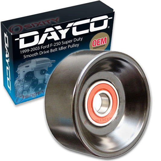 Dayco Smooth Pulley Drive Belt Idler Pulley Ford F-250 Super Duty 7.3L V8 1999-2003
